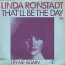7inch Vinyl Single - Linda Ronstadt - That'll Be The Day / Try Me Again
