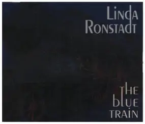 Linda Ronstadt - The Blue Train