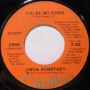 7'' - Linda Ronstadt - You're No Good / I Can't Help It (If I'm Still In Love With You)