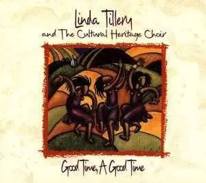 Linda Tillery & Cultural Heritage Choir - Good Time, a Good Time
