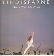 Lindisfarne - Dance Your Life Away