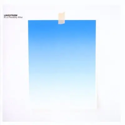 Lindstrom - It's A Feedelity Affair