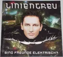 CD - Linientreu - Sind Freunde Elektrisch?