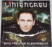 Linientreu - Sind Freunde Elektrisch?