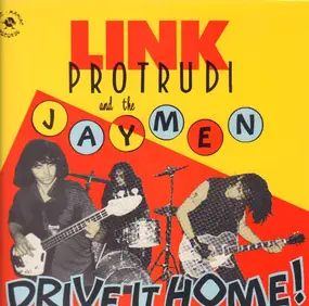 Link Protrudi And The Jaymen - Drive It Home!