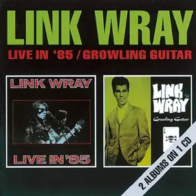 Link Wray - Live In' 85/Growling Guitar