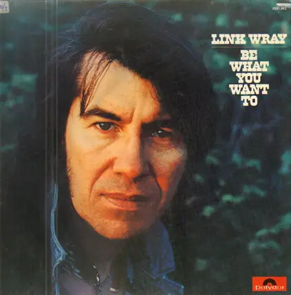 Link Wray - Be What You Want To