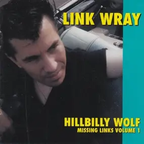 Link Wray - Hillbilly Wolf -Missing..