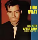 LP - Link Wray - Missing Links Vol. 2 - Big City After Dark