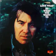 Link Wray - Be What You Want To