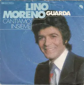 Lino Moreno - Guarda / Cantiamo Insieme