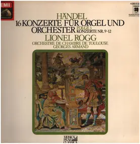 Lionel Rogg - Händel 16 Konzerte Für Orgel Und Orchestrer Folge 3 Konzerte Nr. 9-12