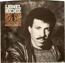 7inch Vinyl Single - Lionel Richie - Say You, Say Me