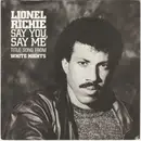 7inch Vinyl Single - Lionel Richie - Say You, Say Me