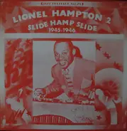 Lionel Hampton And His Orchestra - Lionel Hampton Vol. 2 / Slide Hamp Slide 1945 - 1946