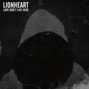Lionheart - Love Dont Live Here
