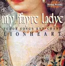 CD - Lionheart - My Fayre Ladye: Tudor Songs And Chant