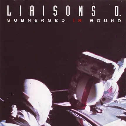 Liaisons D - Submerged In Sound