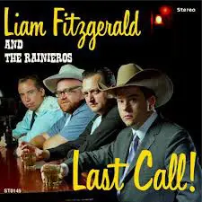 Liam Fitzgerald & The Rainieros - Last Call!