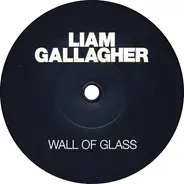 Liam Gallagher - Wall Of Glass