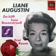 Liane Augustin - Da Hilft Kein Rosenstrauß / Drei Rosen