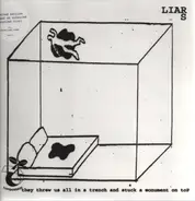 Liars - They Threw Us All in a Trench and Stuck a Monument on Top