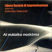 CD - Libera Società Di Improvvisazione - Al Màlaiko Noskèma