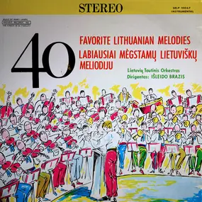 Lietuvių Tautinis Orkestras - 40 Favorite Lithuanian Melodies  = 40 Labiausiai Mėgstamų Lietuviškų Melodijų