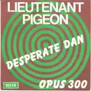 7inch Vinyl Single - Lieutenant Pigeon - Desperate Dan / Opus 300