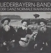 Liederbayern Band - Der Ganz Normale Wahsinn