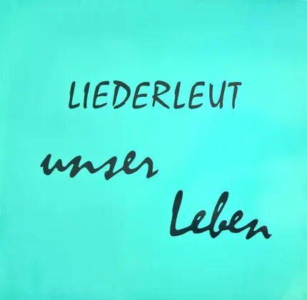 Liederleut - Unser Leben