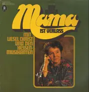 Liesel Christ - Auf unser' Mama ist Verlass