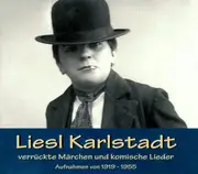 CD - Liesl Karlstadt - Verrückte Märchen und komische Lieder 1919-1955