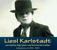 Liesl Karlstadt - Verrückte Märchen und komische Lieder 1919-1955
