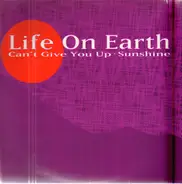 Life On Earth - Can't Give You Up