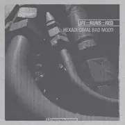 12inch Vinyl Single - LIFE RUNS RED - HEXADECIMAL BAD MOOD