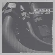 LIFE RUNS RED - HEXADECIMAL BAD MOOD