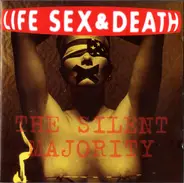 Life Sex & Death - The Silent Majority