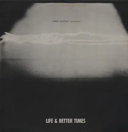 Life & Better Times - Forum Sulzdorf presents: