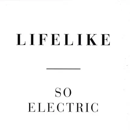 Lifelike - So Electric