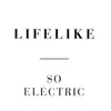 12'' - Lifelike - So Electric