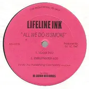Lifeline Ink / M-Dubb Family - All We Do Is Smoke / You're With M-Dubb