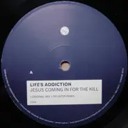 Life's Addiction - Jesus Coming In For The Kill