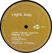 12inch Vinyl Single - Light Boy - Love What You're Doing To Me