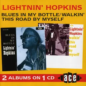 Lightnin'hopkins - Blues In My Bottle / Walkin' This Road By Myself