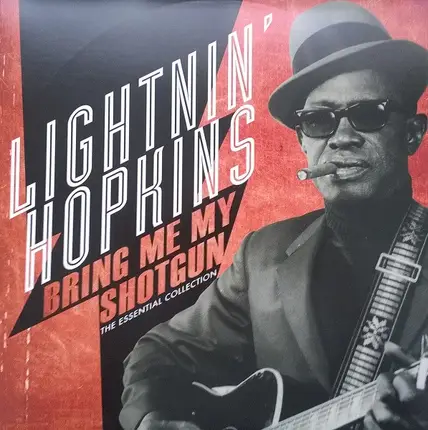 Lightnin' Hopkins - Bring Me My Shotgun (The Essential Collection)