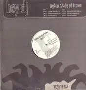 Lighter Shade Of Brown - Hey D.J.