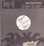 Lighter Shade Of Brown - Hey D.J.