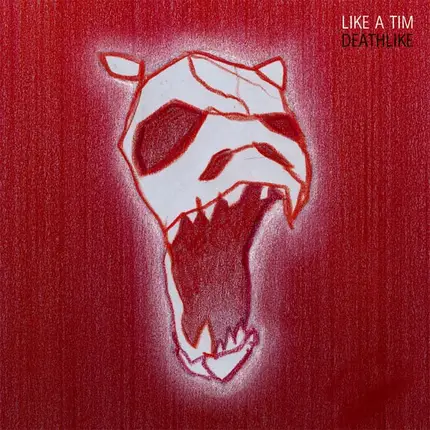 Like A Tim - Deathlike
