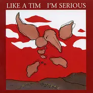 Like A Tim - I'm Serious